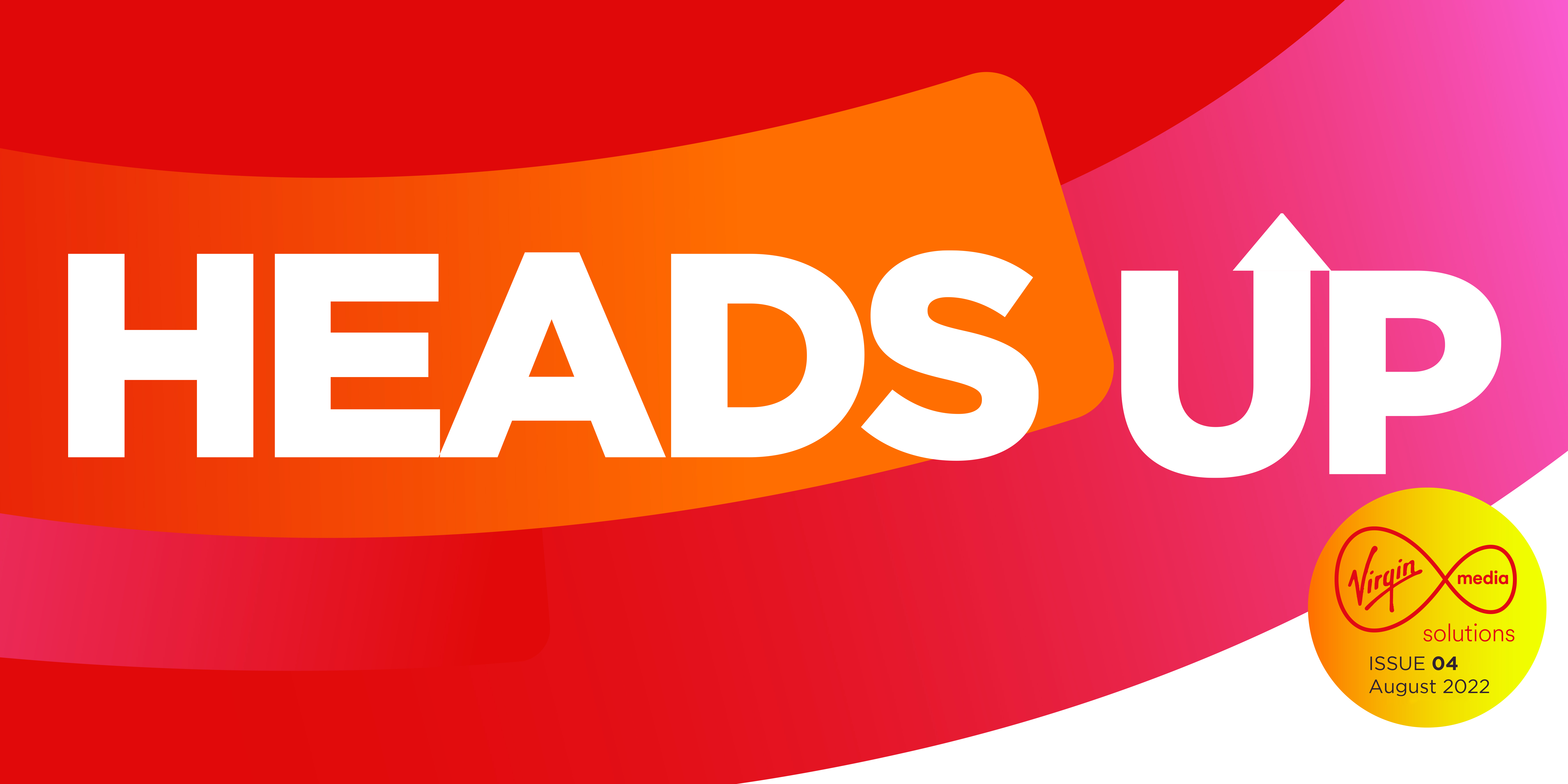 Heads Up - August Edition